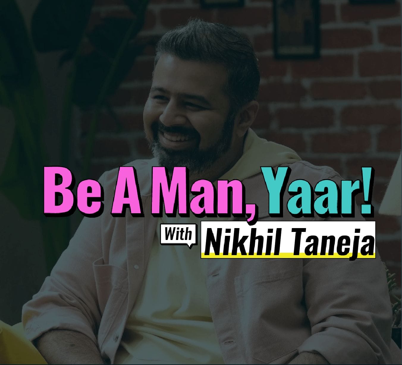 Yuvaa Be a Man, Yaar! with Nikhil Taneja